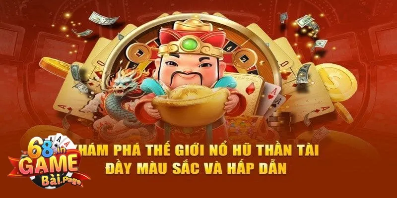 Nổ Hũ Thần Tài - Trải Nghiệm Game Đổi Thưởng Hấp Dẫn Nhất 2 Giới thiệu nổ hũ thần tài và lý do trò chơi này thu hút người chơi