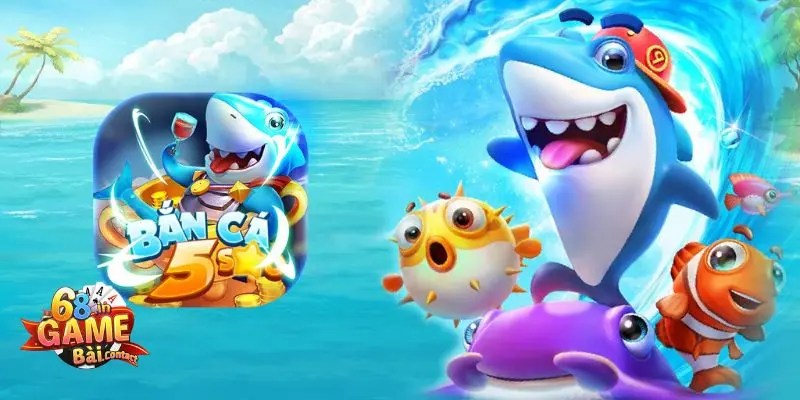 Tổng quan về bắn cá 5 sao